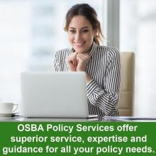 OSBA Policy Services offer superior services, expertise and guidance for all your policy needs.