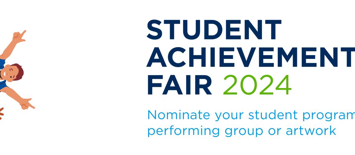 Student Achievement Fair 2024: Nominate your student programs, performing groups and artwork